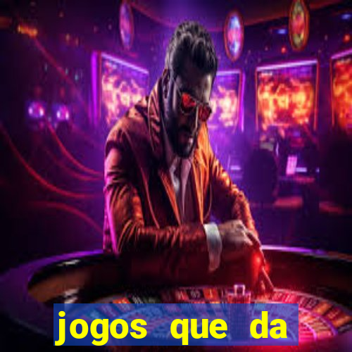 jogos que da dinheiro sem depositar